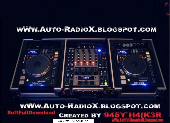 Auto-RadioX v1.0 - Auto-RadioX v1.0 Acest program iti creaza propriu - ---===Software PC===---
